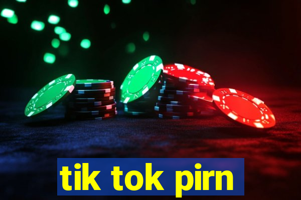 tik tok pirn